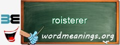 WordMeaning blackboard for roisterer